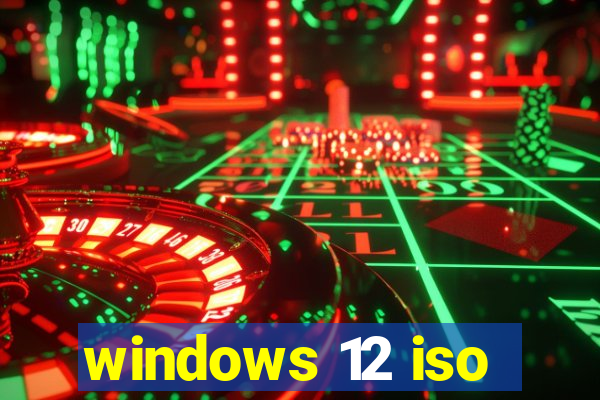 windows 12 iso